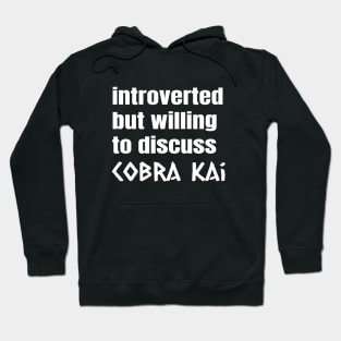 Introverted But Willing To Discuss Cobra Kai Hoodie